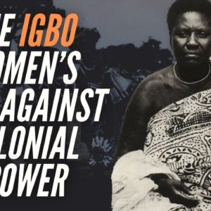 The Igbo Women’s War Against Colonial Power